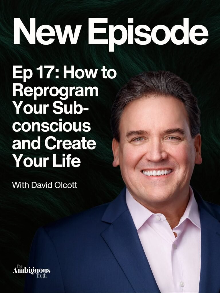 David C. Olcott on The Ambiguous Truth Podcast – How to Reprogram Your Subconscious and Create Your Life